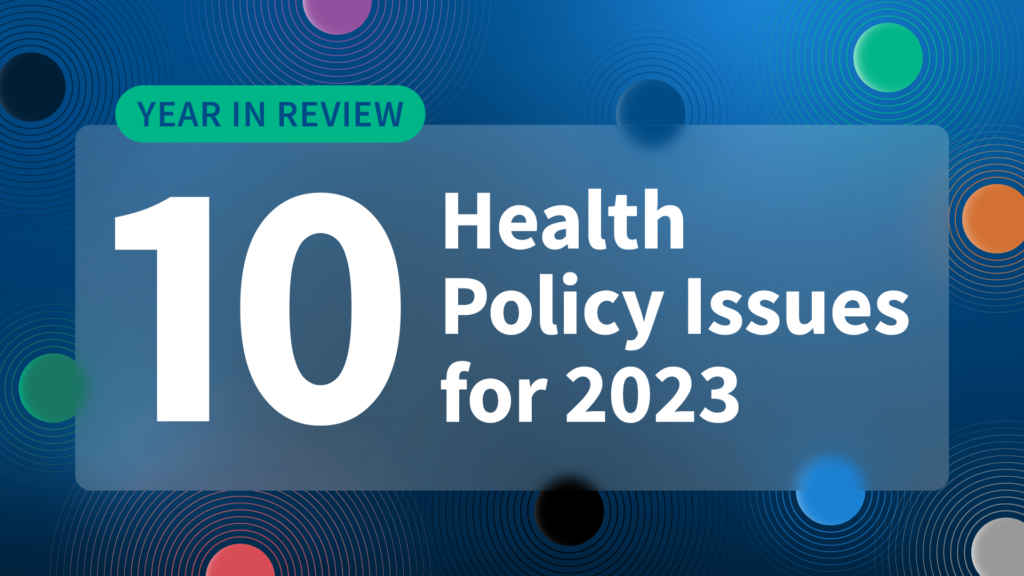 The Year in Review: 10 Health Policy Issues for 2023 |  KFF